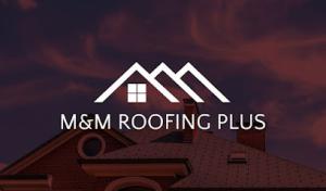 M & M Roofing Plus